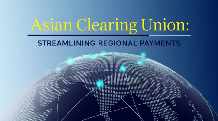 Asian Clearing Union: Facilitating Regional Payment Systems and Economic Integration