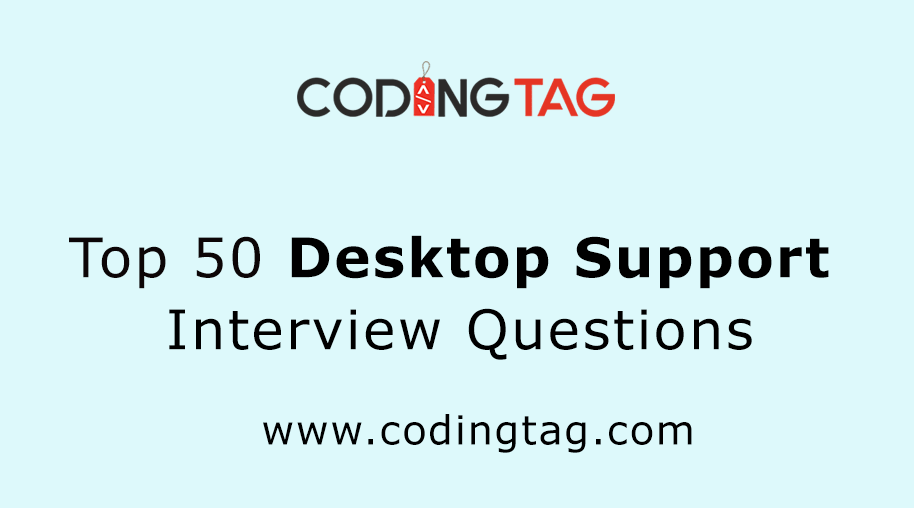 top 50 desktop support interview questions application support interview questions