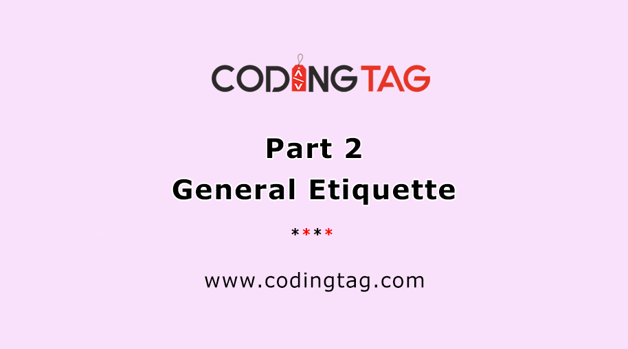 Part 2 – General Etiquette