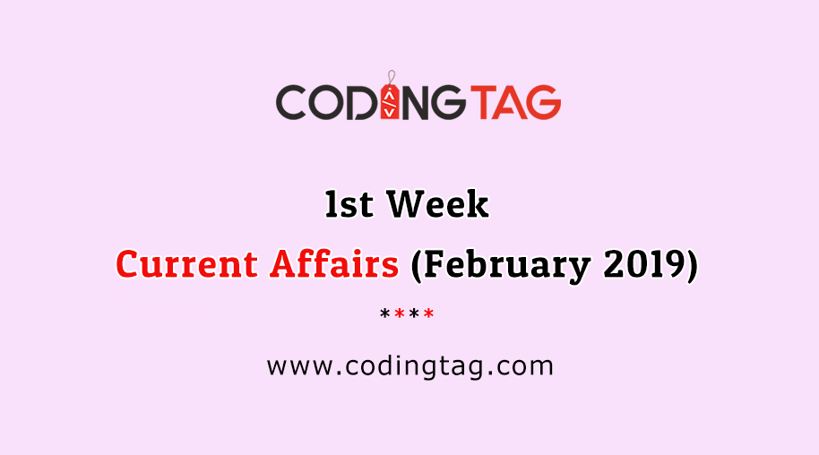 CURRENT AFFAIRS FEBRUARY 2019 (1st WEEK) 