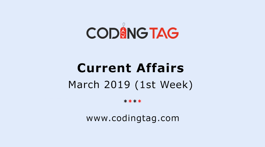 Current Affairs March 2019 (1st Week) 