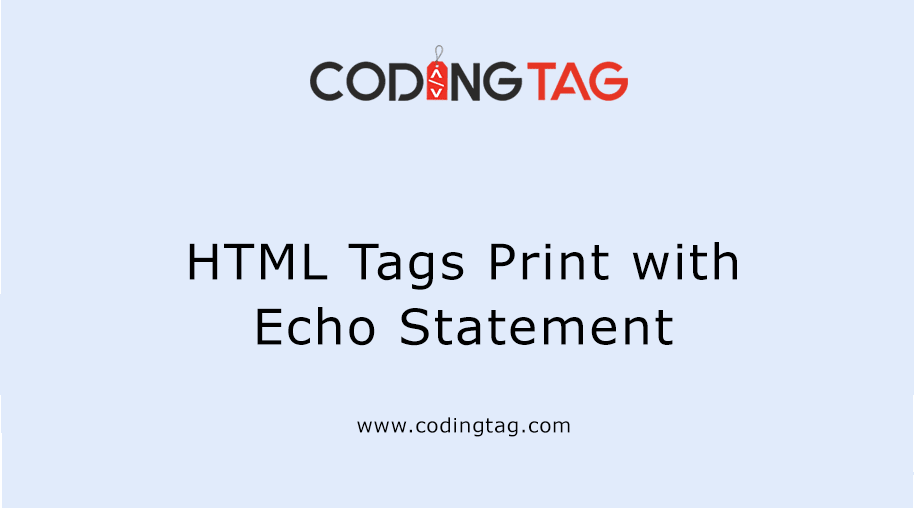 HTML Tags Print with PHP Echo Statement