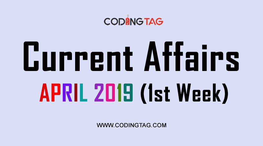 Current Affairs April 2019 (1st Week)