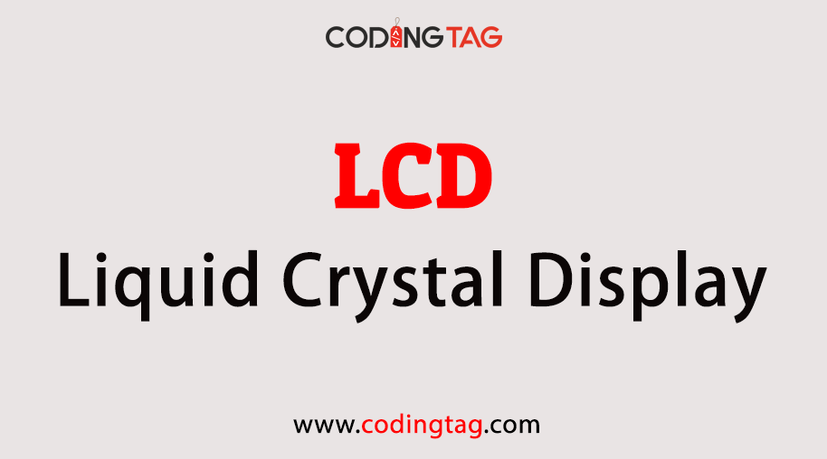 Liquid Crystal Display (LCD)