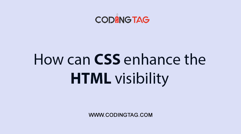 How can CSS enhance the HTML visibility