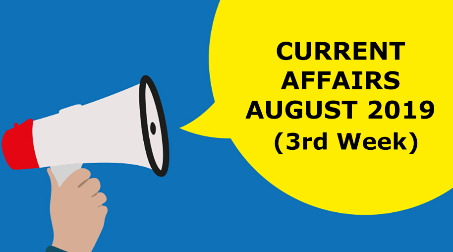 Current Affairs August 2019 (3rd Week)
