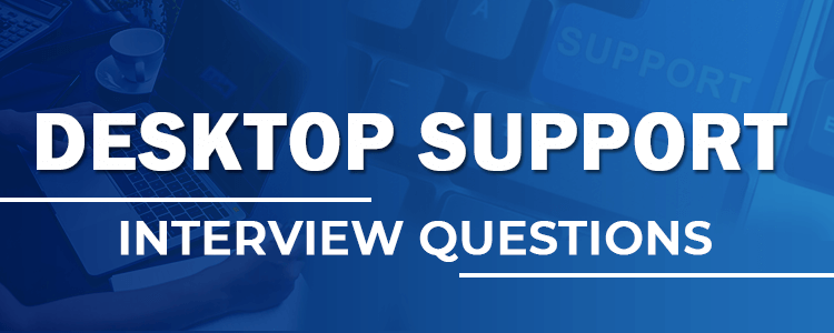 Top 50 Desktop Support Interview Questions
