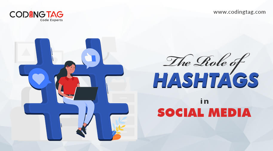 The Role of Hashtags in Social Media