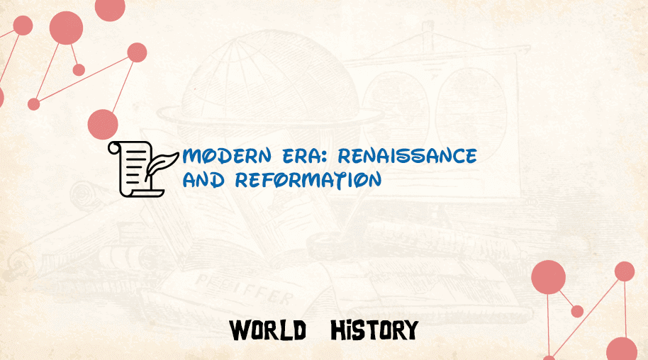 Modern Era: Renaissance and Reformation