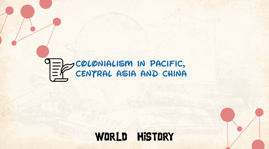 Colonialism in Pacific, Central Asia and China