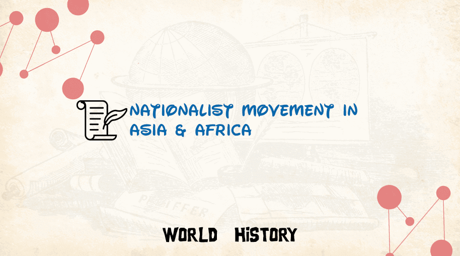 Nationalist Movement in Asia & Africa