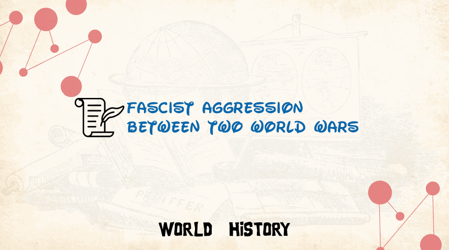 Fascist Aggression Between Two World Wars