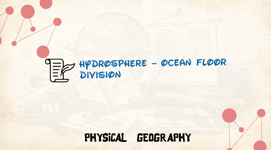 Hydrosphere – Ocean Floor Division