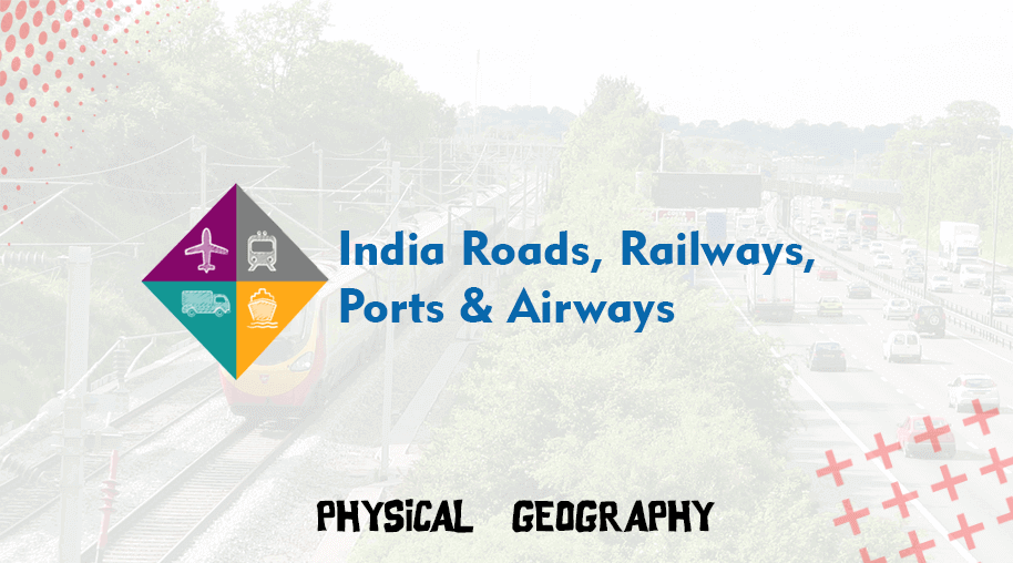 India Roads, Railways, Ports & Airways