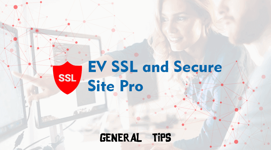 EV SSL and Secure Site Pro: Features and Advantages