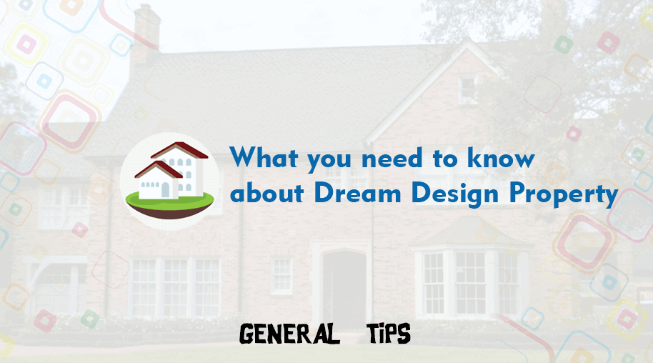 What You Need to Know about Dream Design Property (Zaki Ameer)