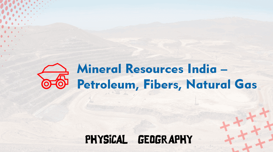 Mineral Resources India – Petroleum, Fibers, Natural Gas