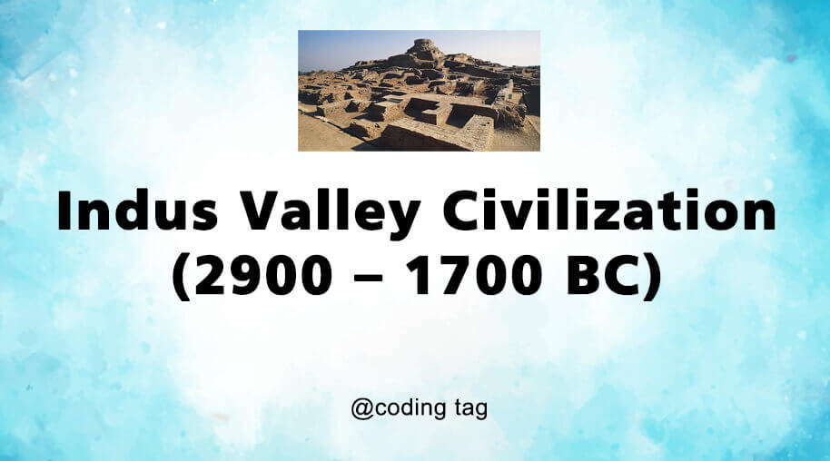 Indus Valley Civilization (2900 – 1700 BC)