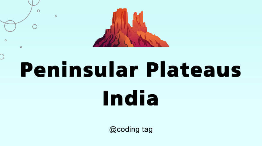 Peninsular Plateaus India