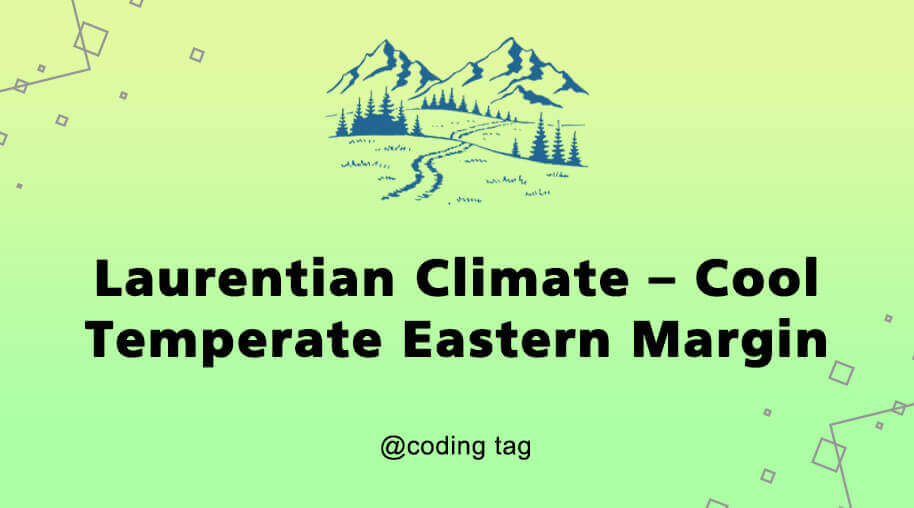Laurentian Climate – Cool Temperate Eastern Margin