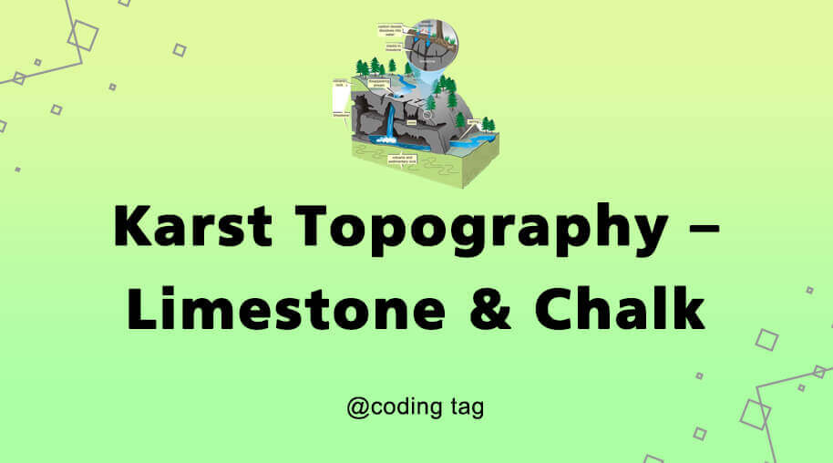Karst Topography – Limestone & Chalk