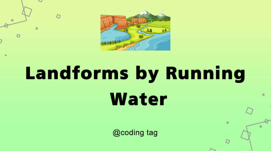 Landforms by Running Water