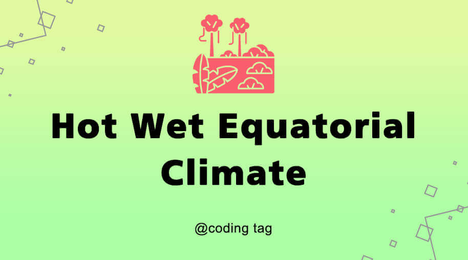 Hot Wet Equatorial Climate