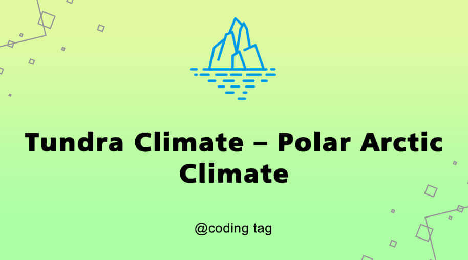 Tundra Climate - Polar Arctic Climate