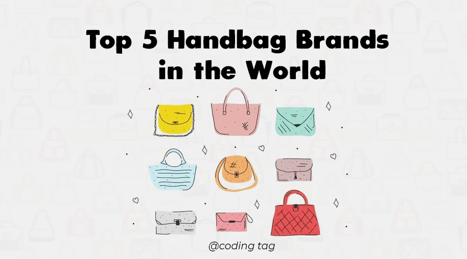 Top 5 Handbag Brands in the World