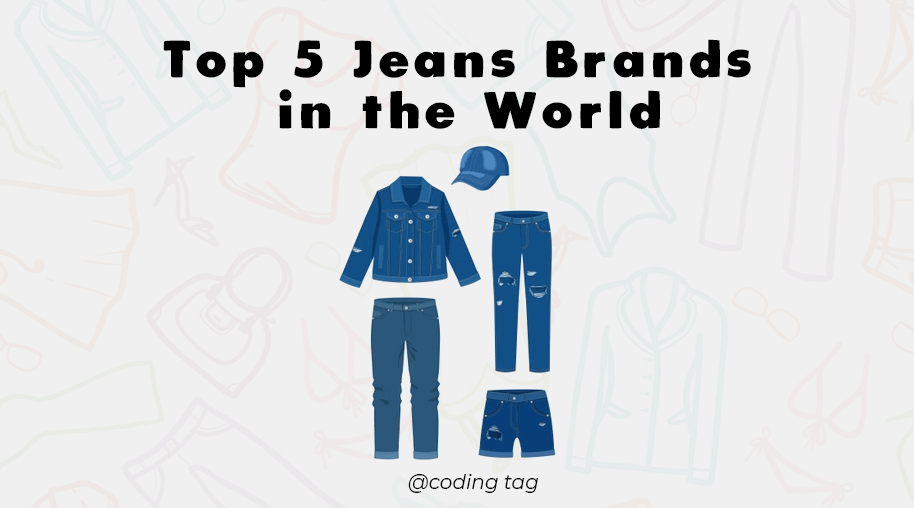 Top 5 Jeans Brands in the World
