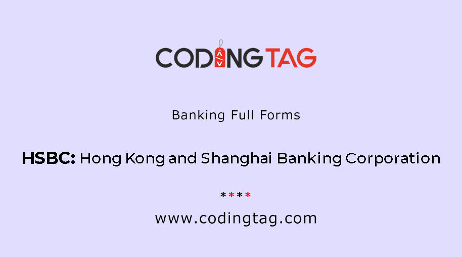 HSBC Full Form - Hong Kong and Shanghai Banking Corporation