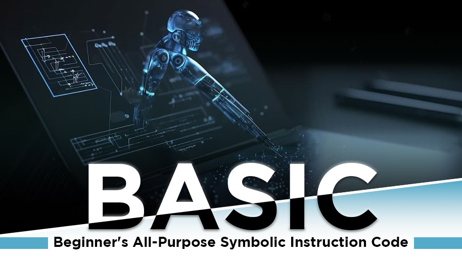 BASIC: Beginner's All-Purpose Symbolic Instruction Code