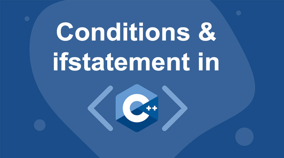 Conditions and If Statements in C++
