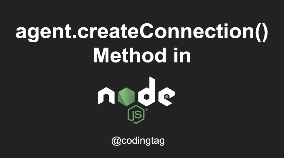 agent.createConnection() Method in Node.js