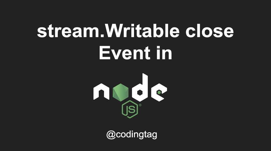 stream.Writable close Event in Node.js