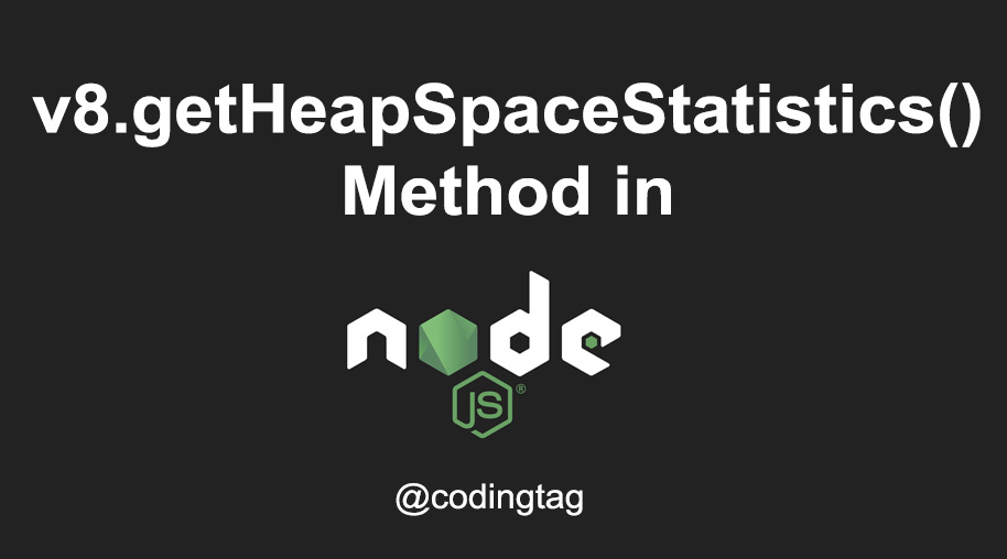 v8.getHeapSpaceStatistics() Method in Node.js