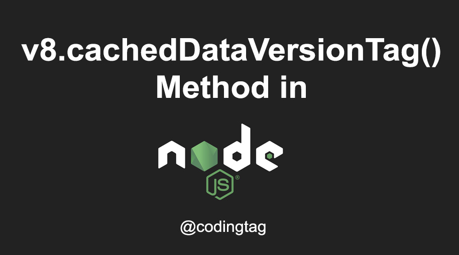 v8.cachedDataVersionTag() Method in Node.js
