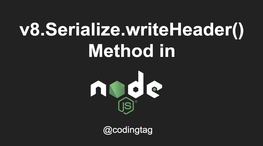 v8.Serialize.writeHeader() Method in Node.js