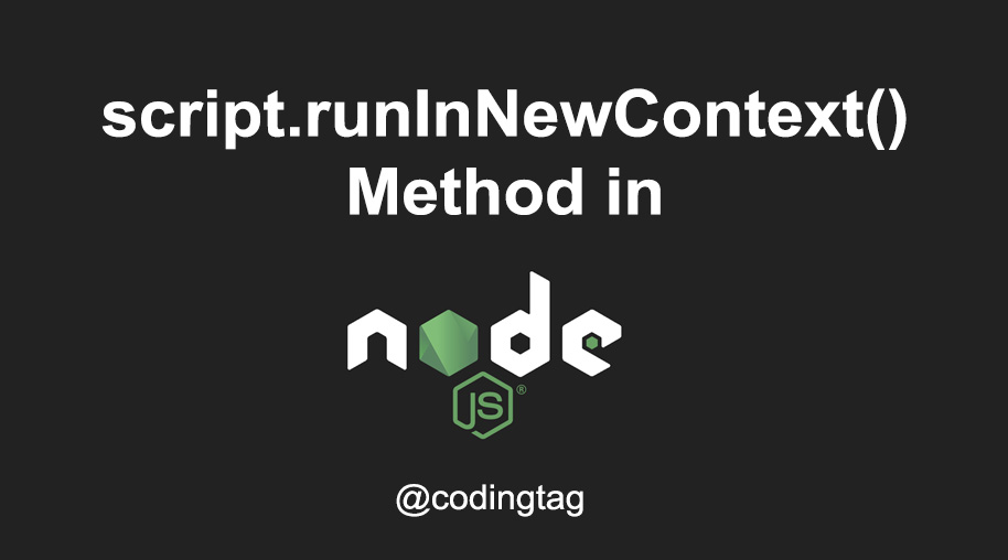script.runInNewContext() Method in Node.js
