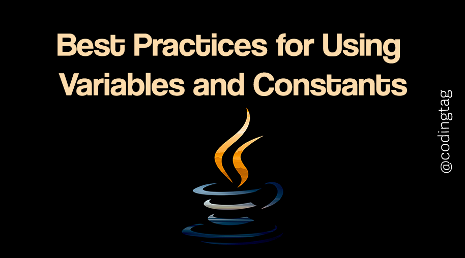 Best Practices for Using Variables and Constants