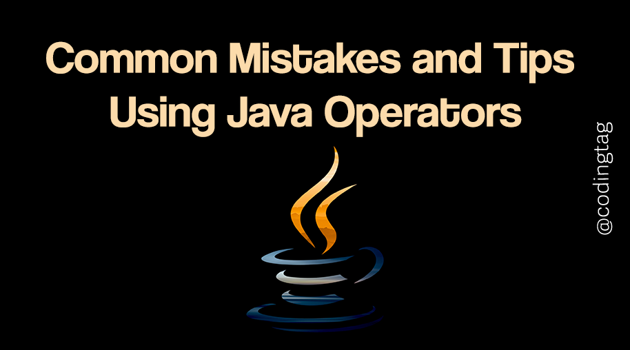 Common Mistakes and Tips Using Java Operators