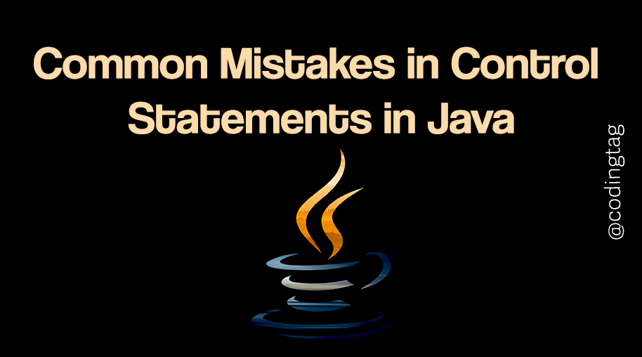 Common Mistakes in Control Statements in Java