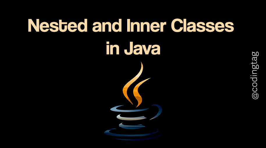 Nested and Inner Classes in Java