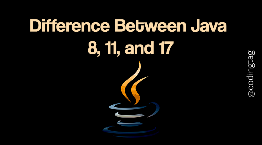 Difference Between Java 8, 11, and 17