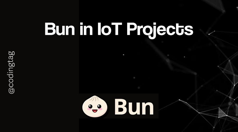 Bun in IoT Projects