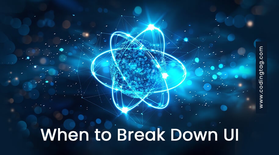 When to Break Down UI Into Components