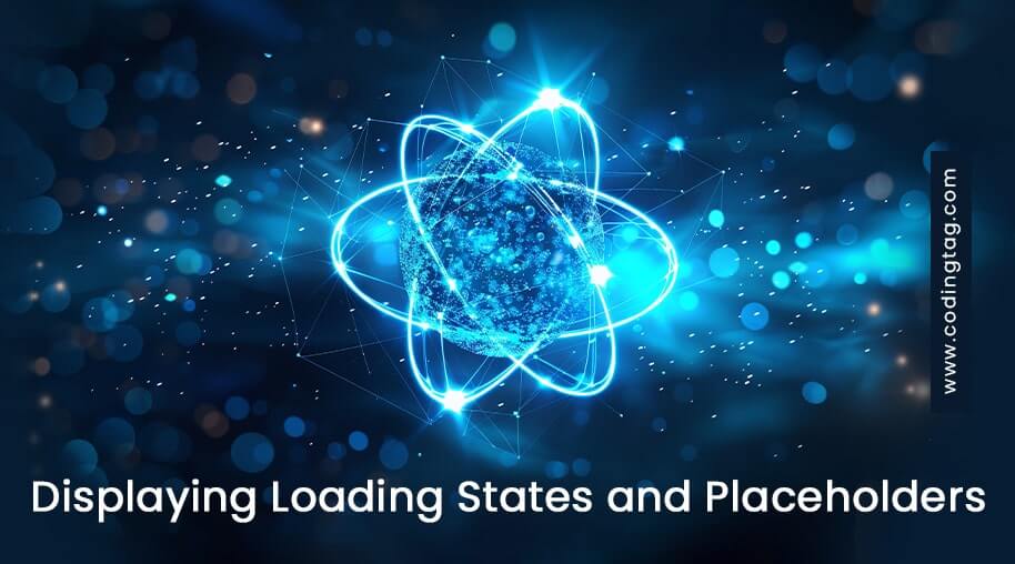 Displaying Loading States and Placeholders
